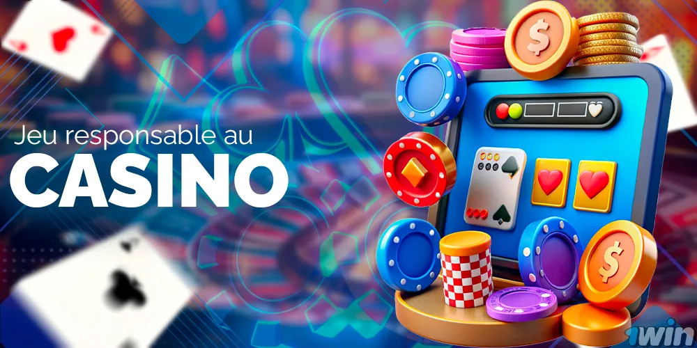 Jeu responsable au casino et paris 1win